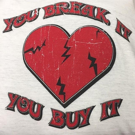 You Break It You Buy It T-Shirt