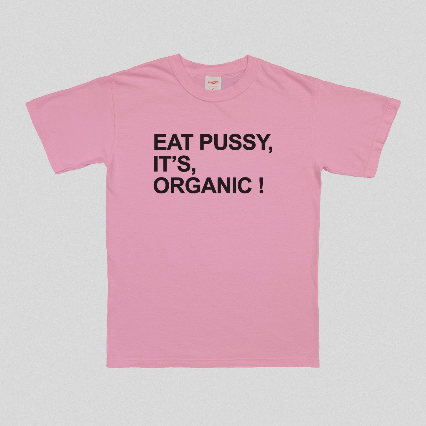 Eat Pussy It's Organic T-Shirt