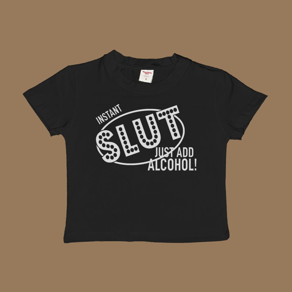 Instant Slut Just Add Alcohol Baby Tee