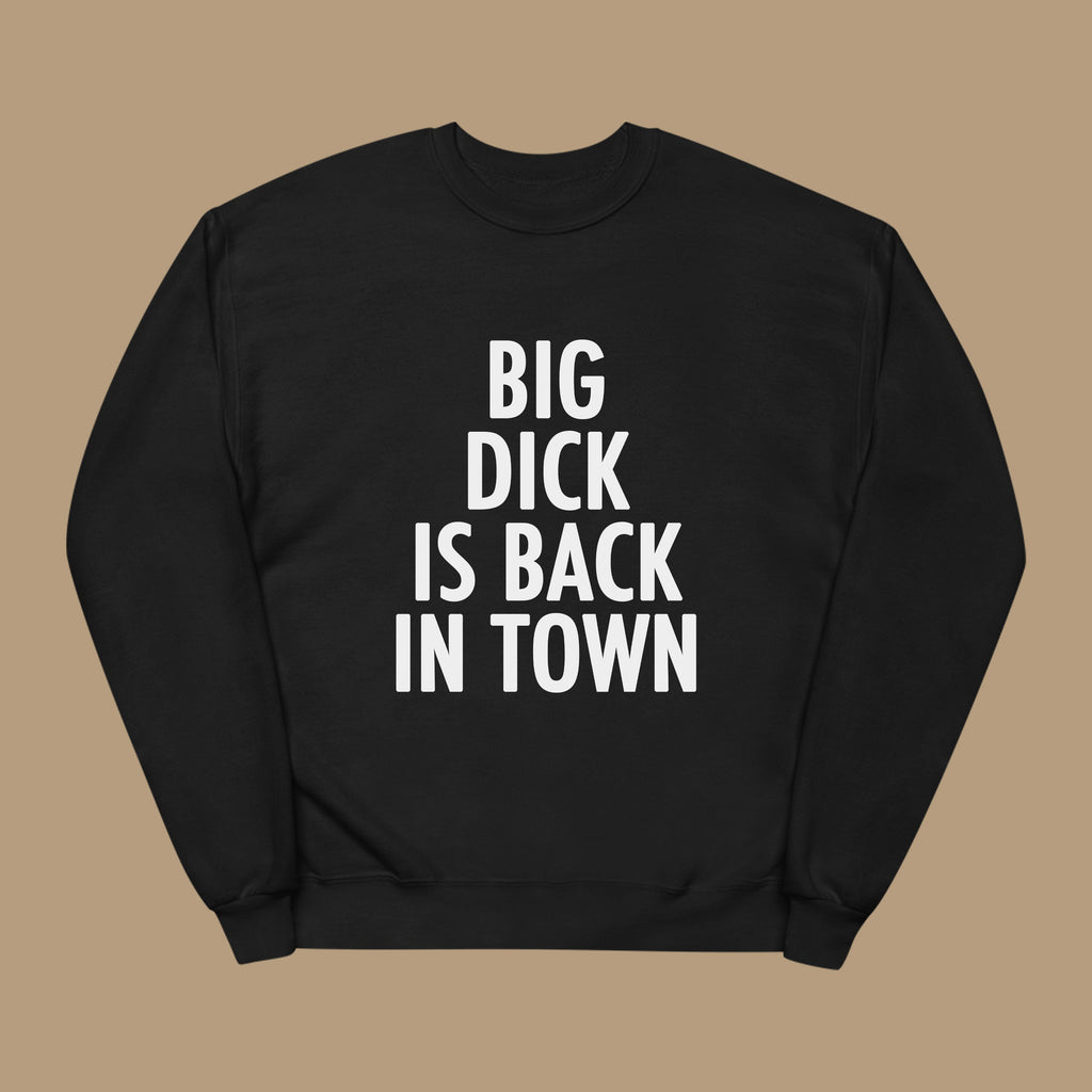 Black sweatshirt with BIG DICK IS BACK IN TOWN print