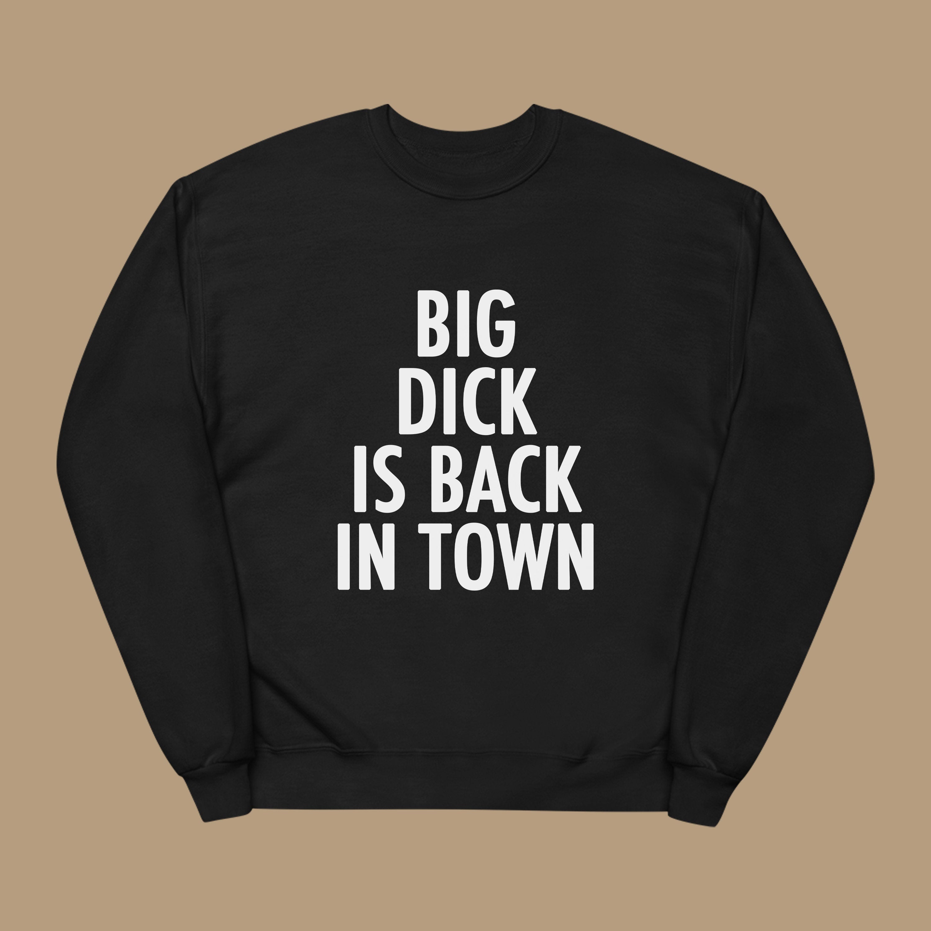 Black sweatshirt with BIG DICK IS BACK IN TOWN print