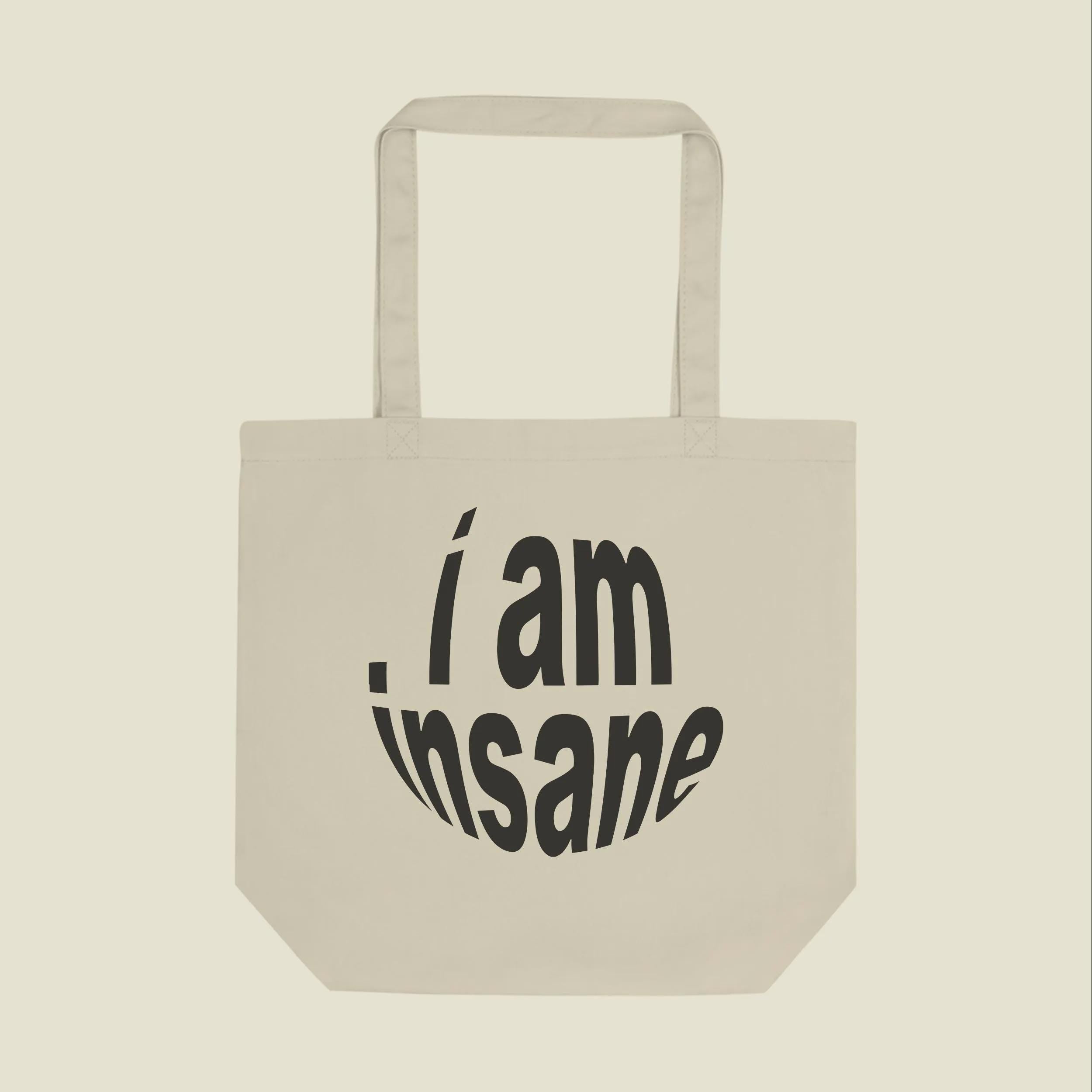 I Am Insane Tote Bag