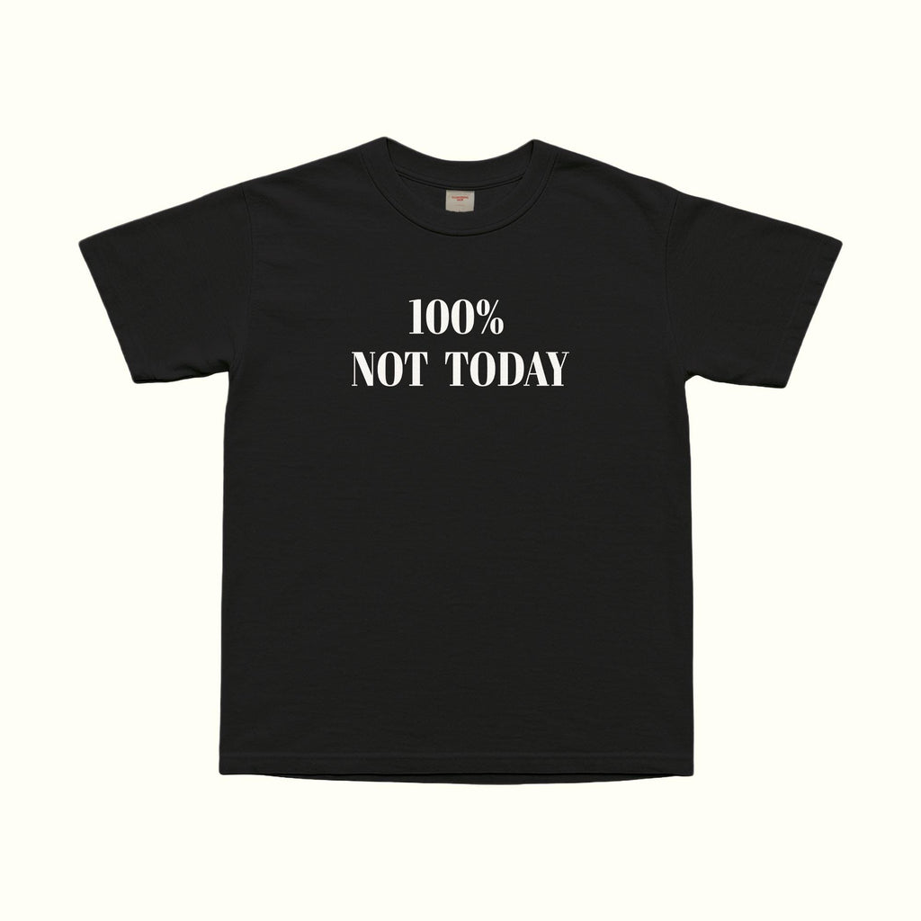 Black T-shirt with '100% NOT TODAY' lettering on the front