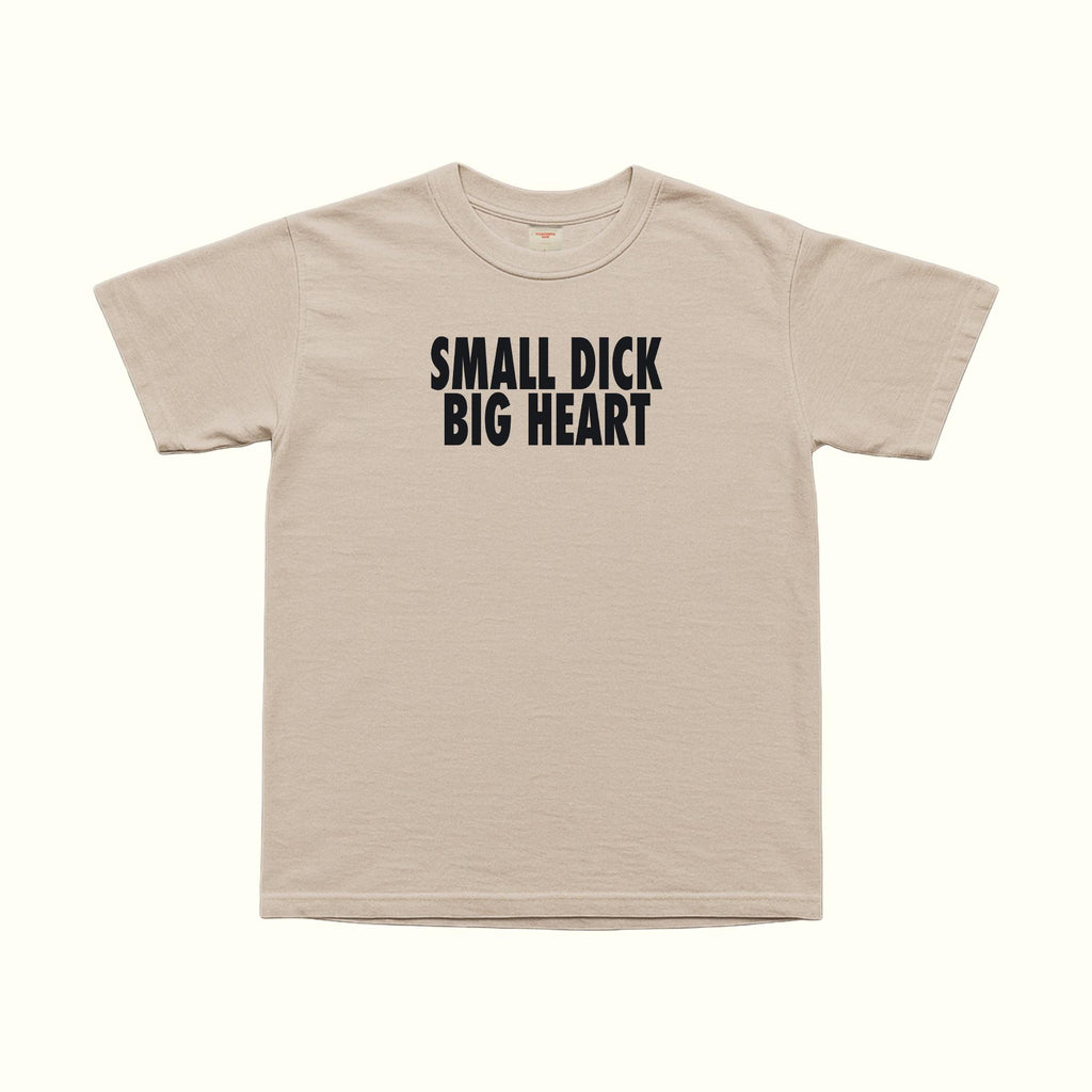 Beige Small Dick Big Heart T-Shirt with black chest text