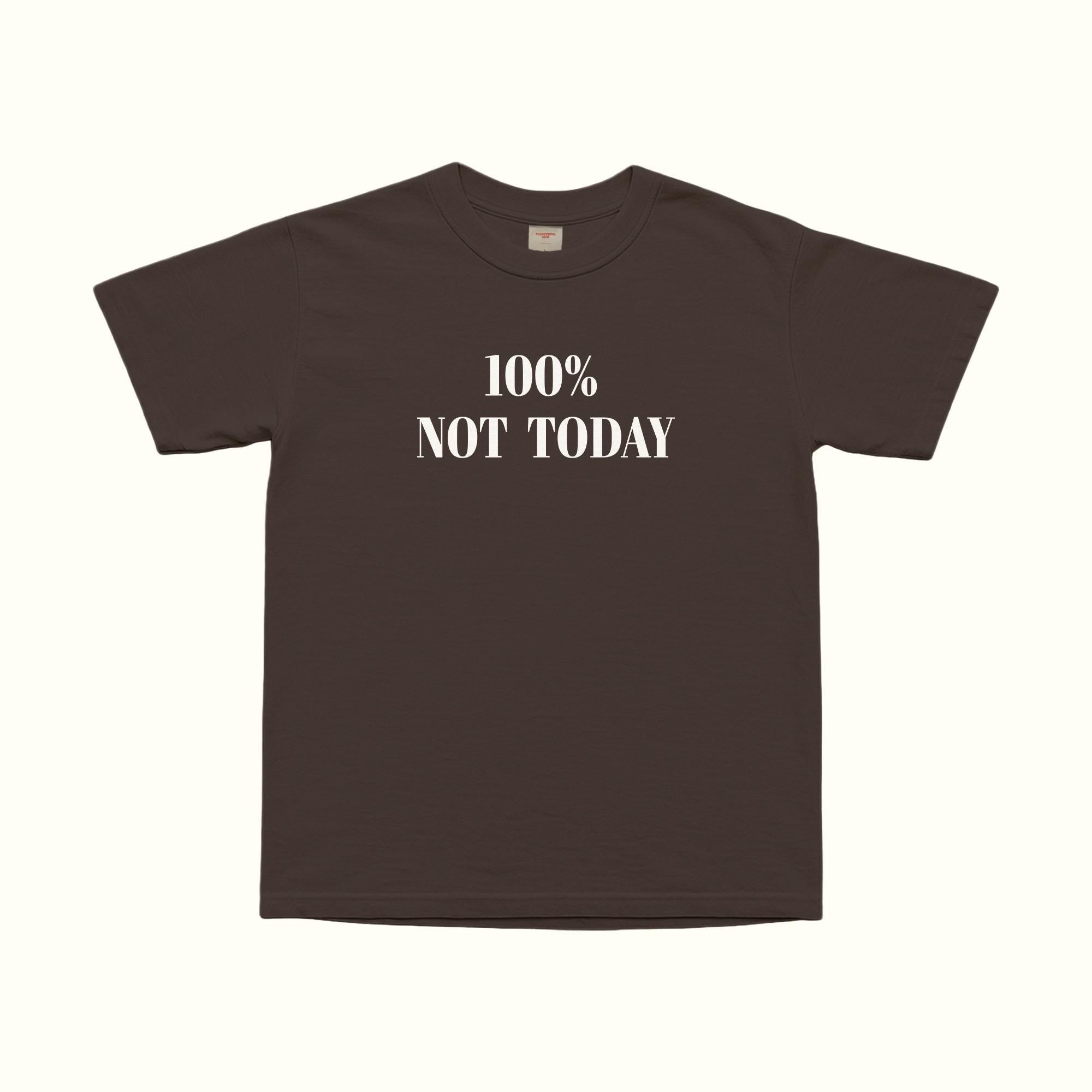 100% Not Today T-Shirt