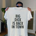 Camiseta "Big Dick Is Back In Town"