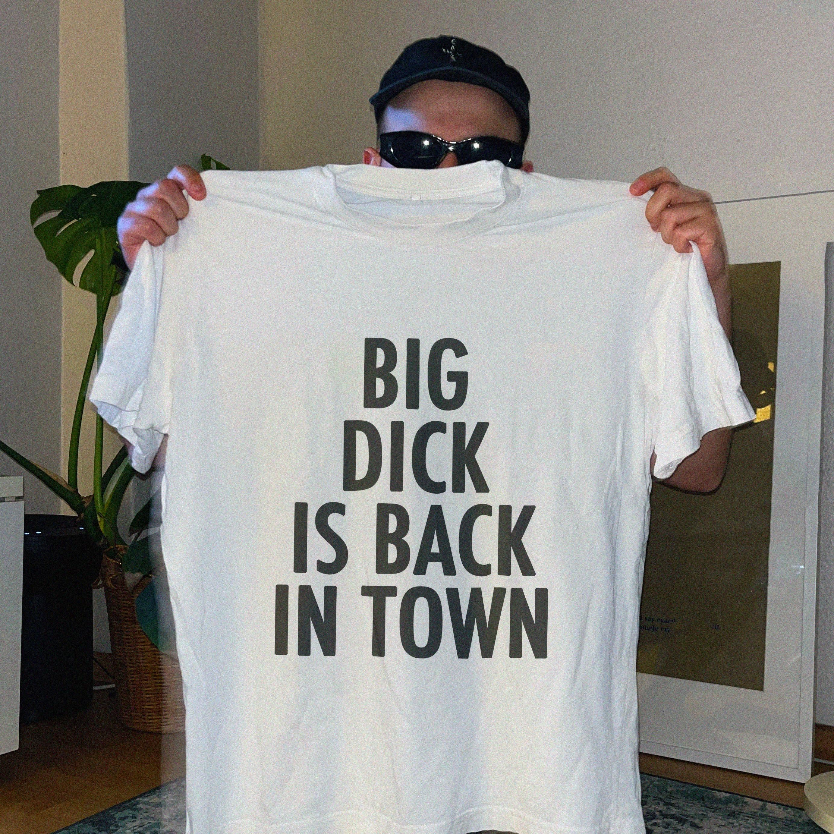 Camiseta "Big Dick Is Back In Town"