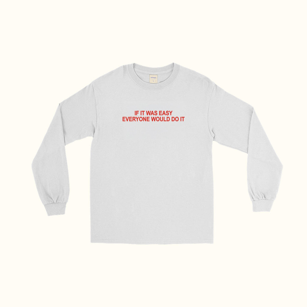 Camiseta de manga larga "Si fuera fácil, todo el mundo lo haría"