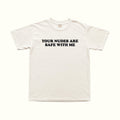 White T-shirt with bold front text: “YOUR NUDES ARE SAFE WITH ME”