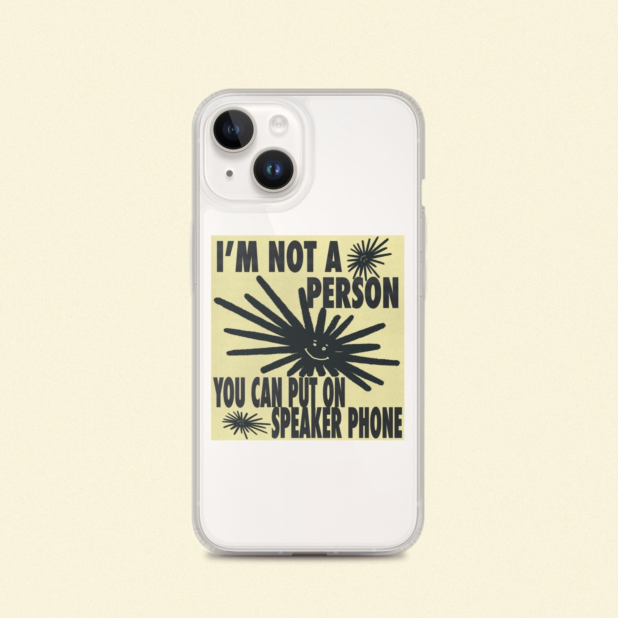 I'm Not A Person You Can Put On Speaker Phone iPhone Case