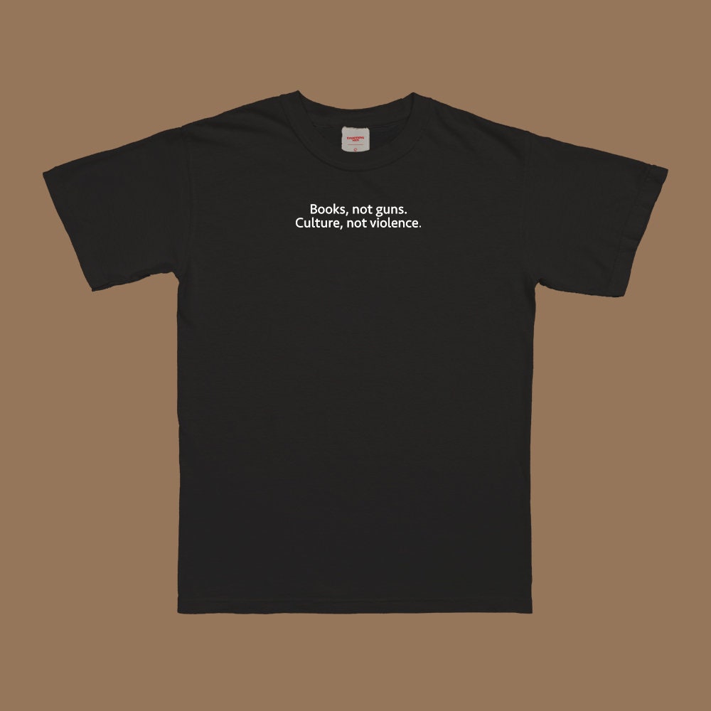 Books Not Guns Culture Not Violence T-Shirt