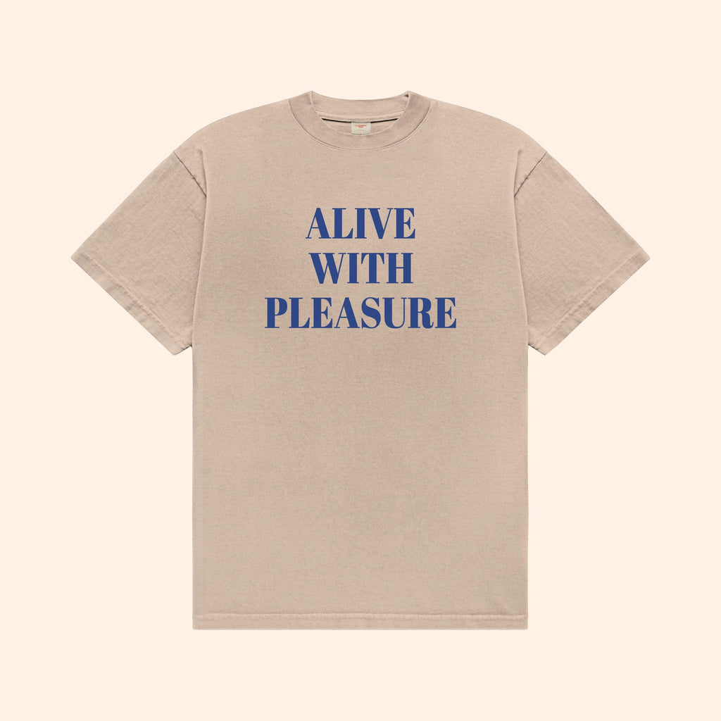 Alive With Pleasure T-Shirt
