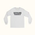 Long Sleeve T-shirt, weiß, vorn mit Spruch-Aufdruck „Do not give me a cigarette“