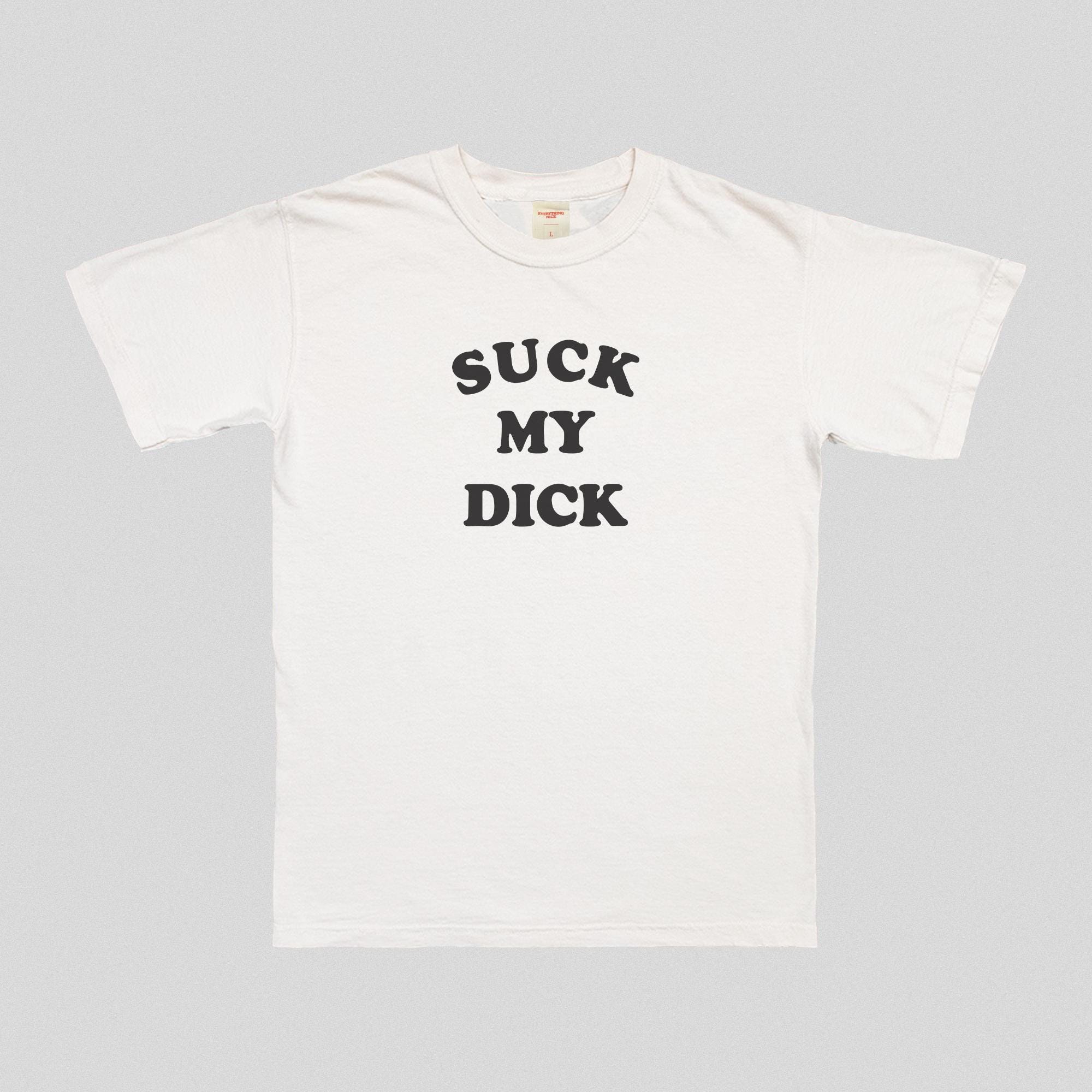 Suck My Dick T-Shirt