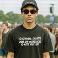 Do Not Give Me A Cigarette Under Any Circumstances T-Shirt