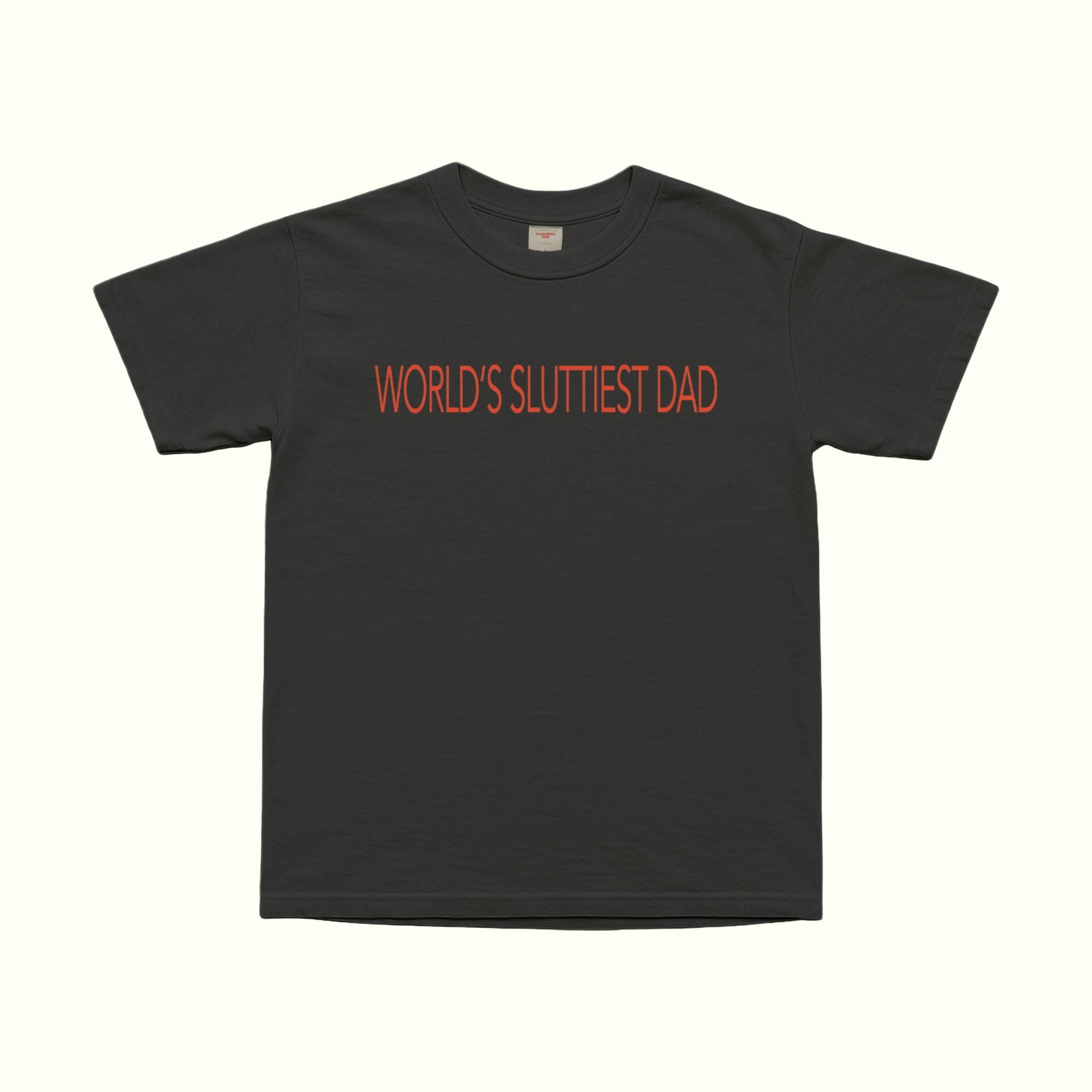 World's Sluttiest Dad T-Shirt