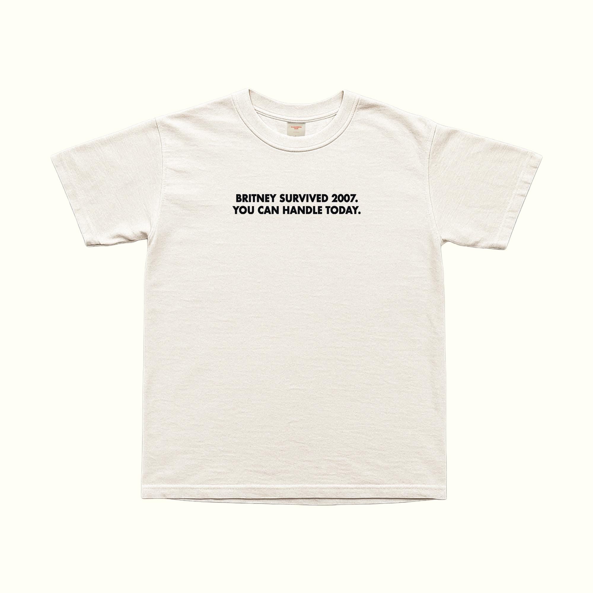 Camiseta "Si Britney sobrevivió al 2007, tú puedes con hoy"