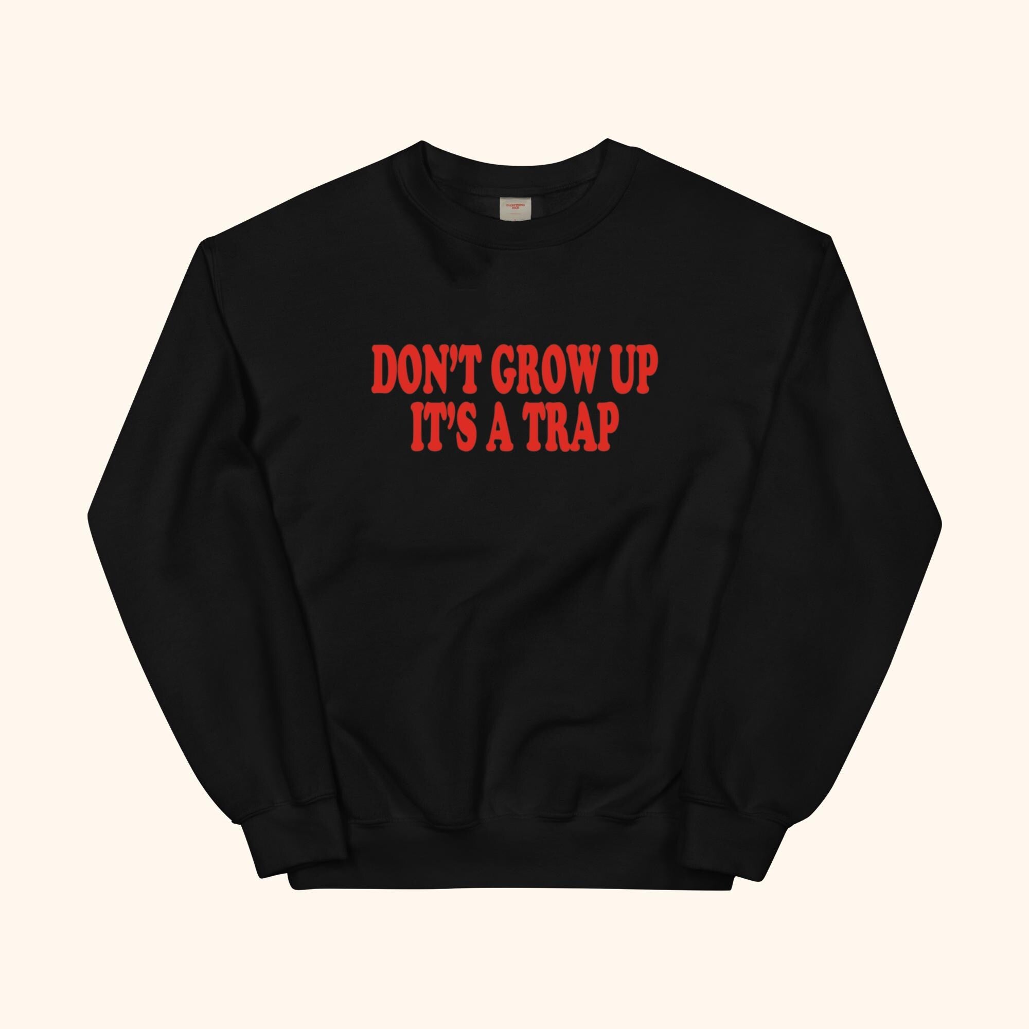 Sudadera No Crezcas Es Una Trampa