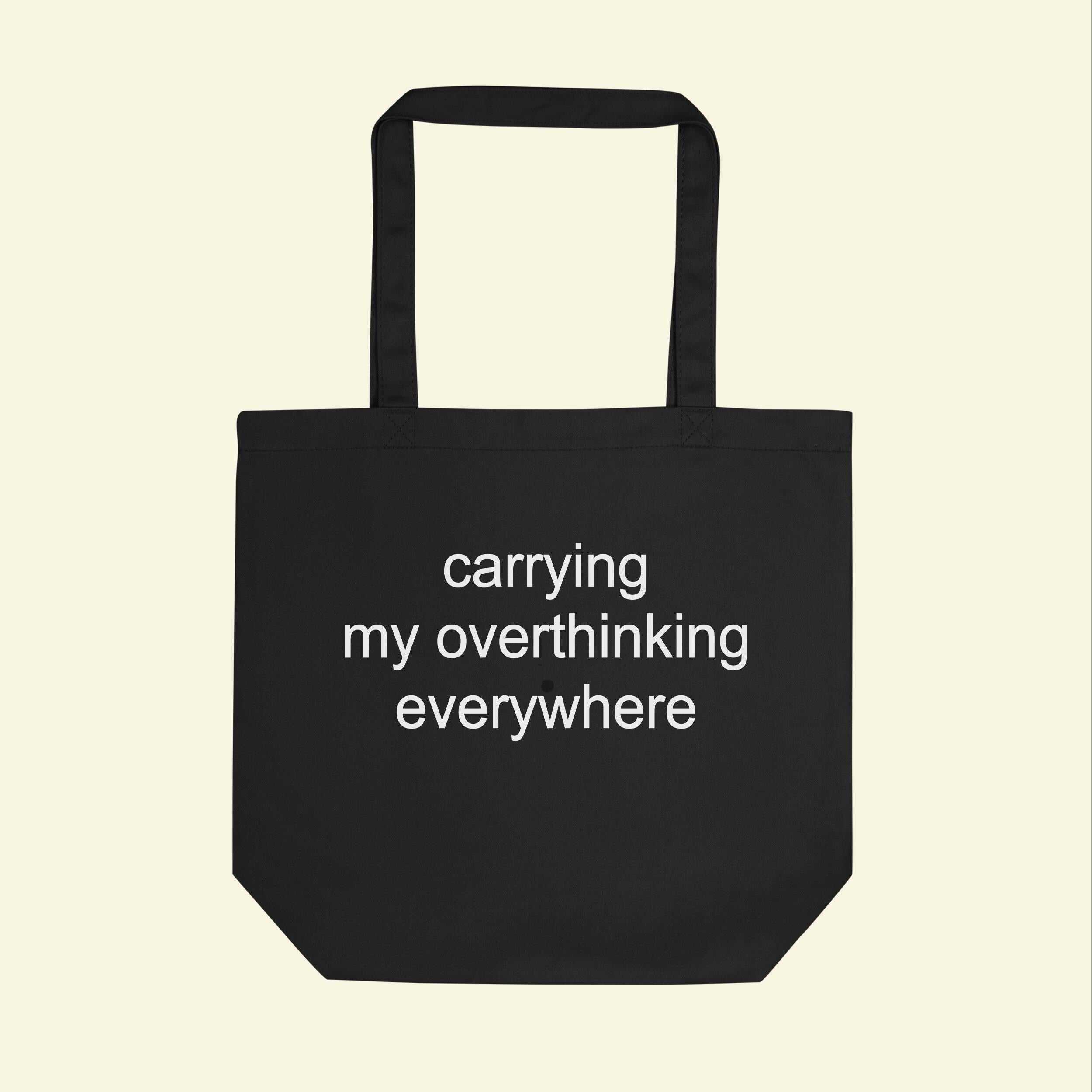 Carrying My Overthinking Everywhere Tote Bag