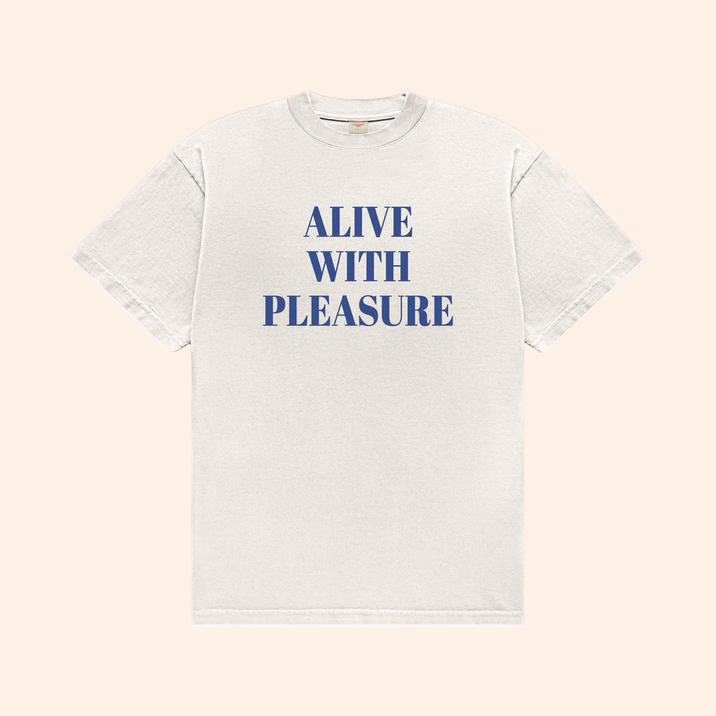 Alive With Pleasure T-Shirt