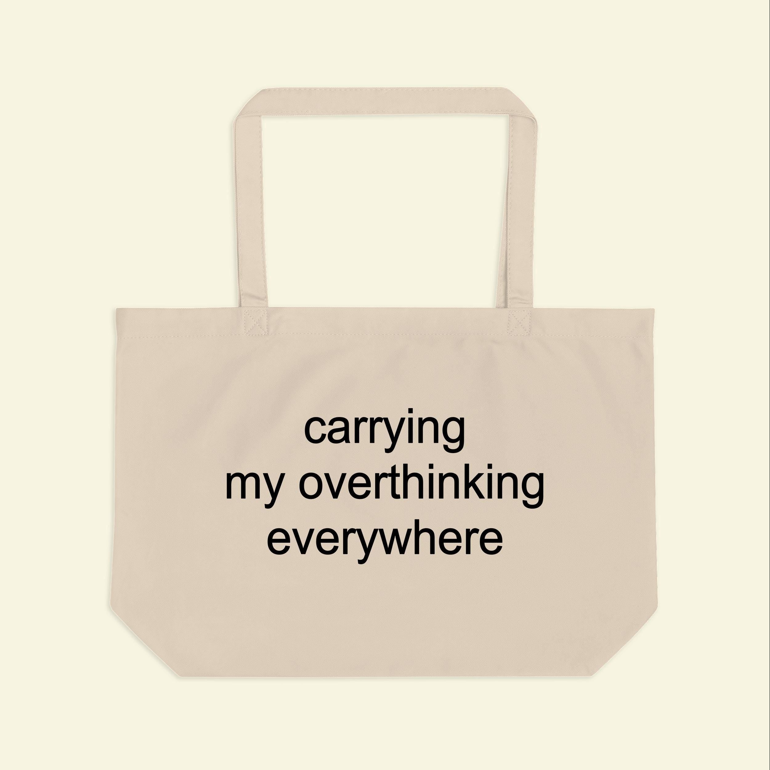 Carrying My Overthinking Everywhere Tote Bag