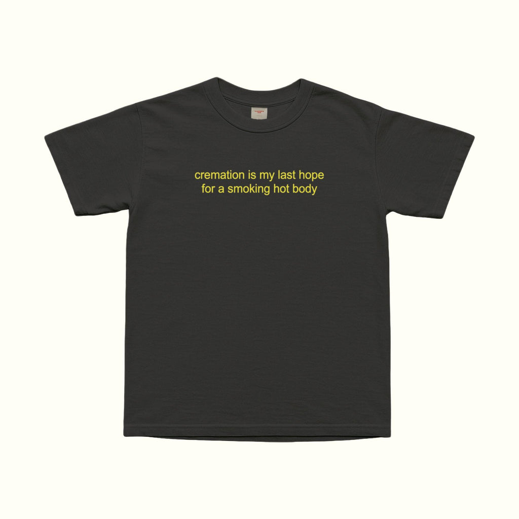 Black unisex T-shirt with 'cremation is my last hope for a smoking hot body' print