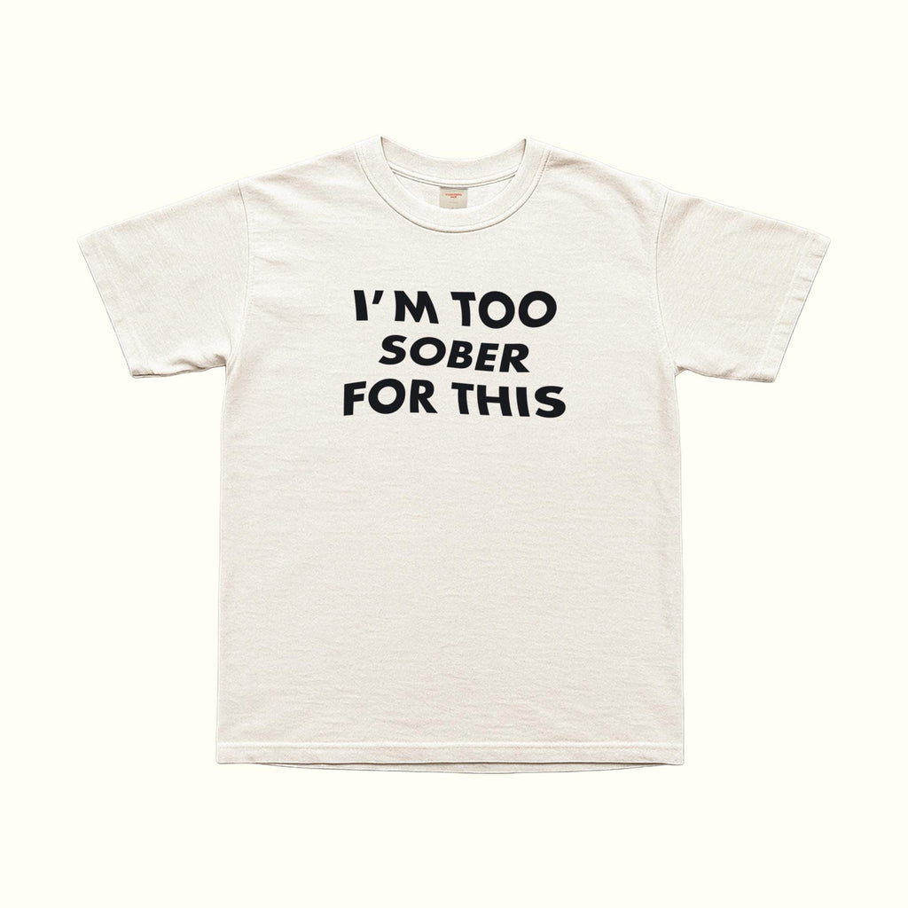 Estoy demasiado sobrio para esto - Camiseta