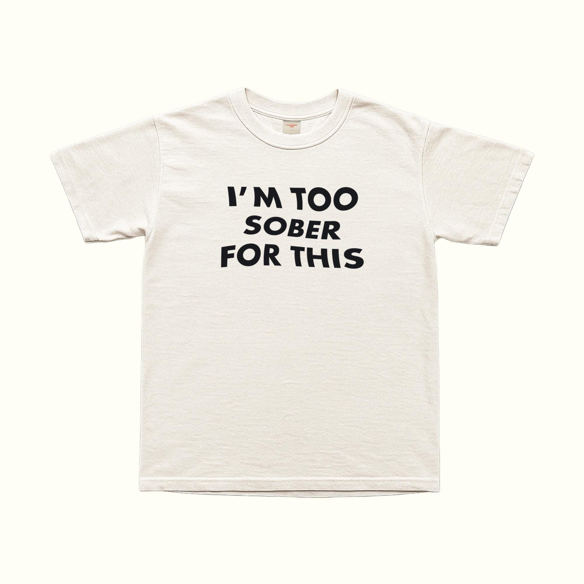 Estoy demasiado sobrio para esto - Camiseta