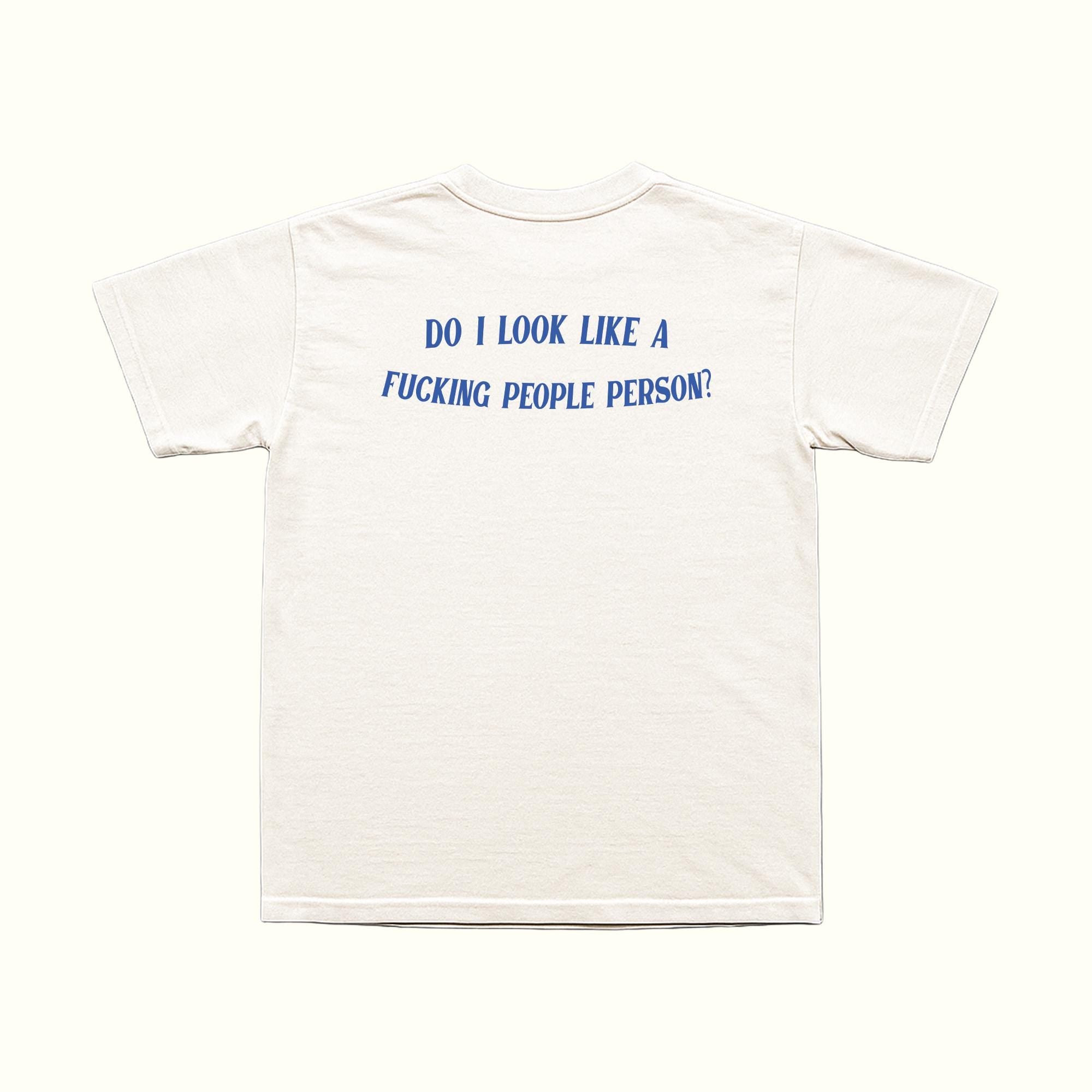 Do I Look Like A Fucking People Person T-Shirt