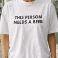Esta persona necesita una camiseta de cerveza