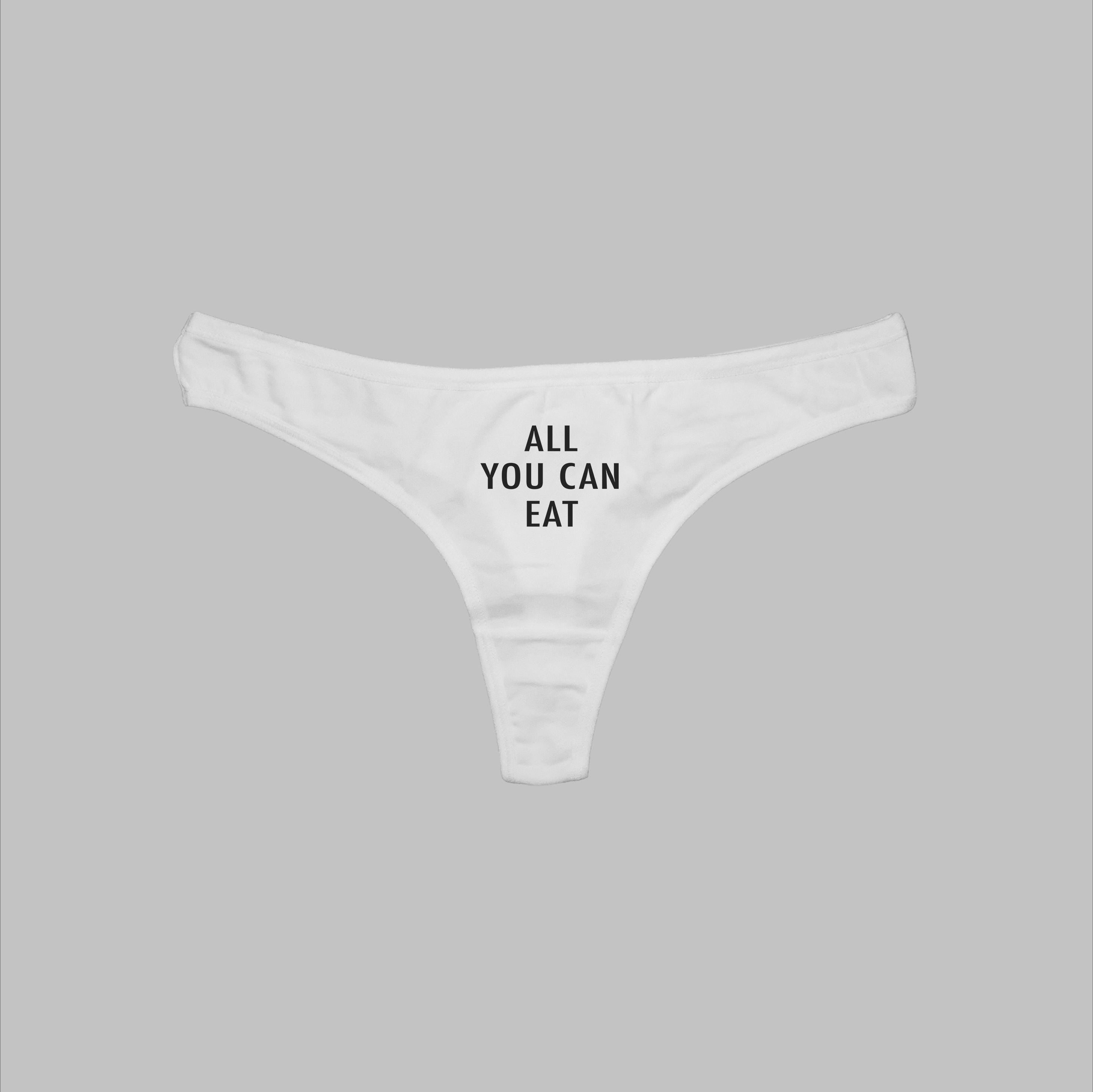 All You Can Eat Thong Pantie