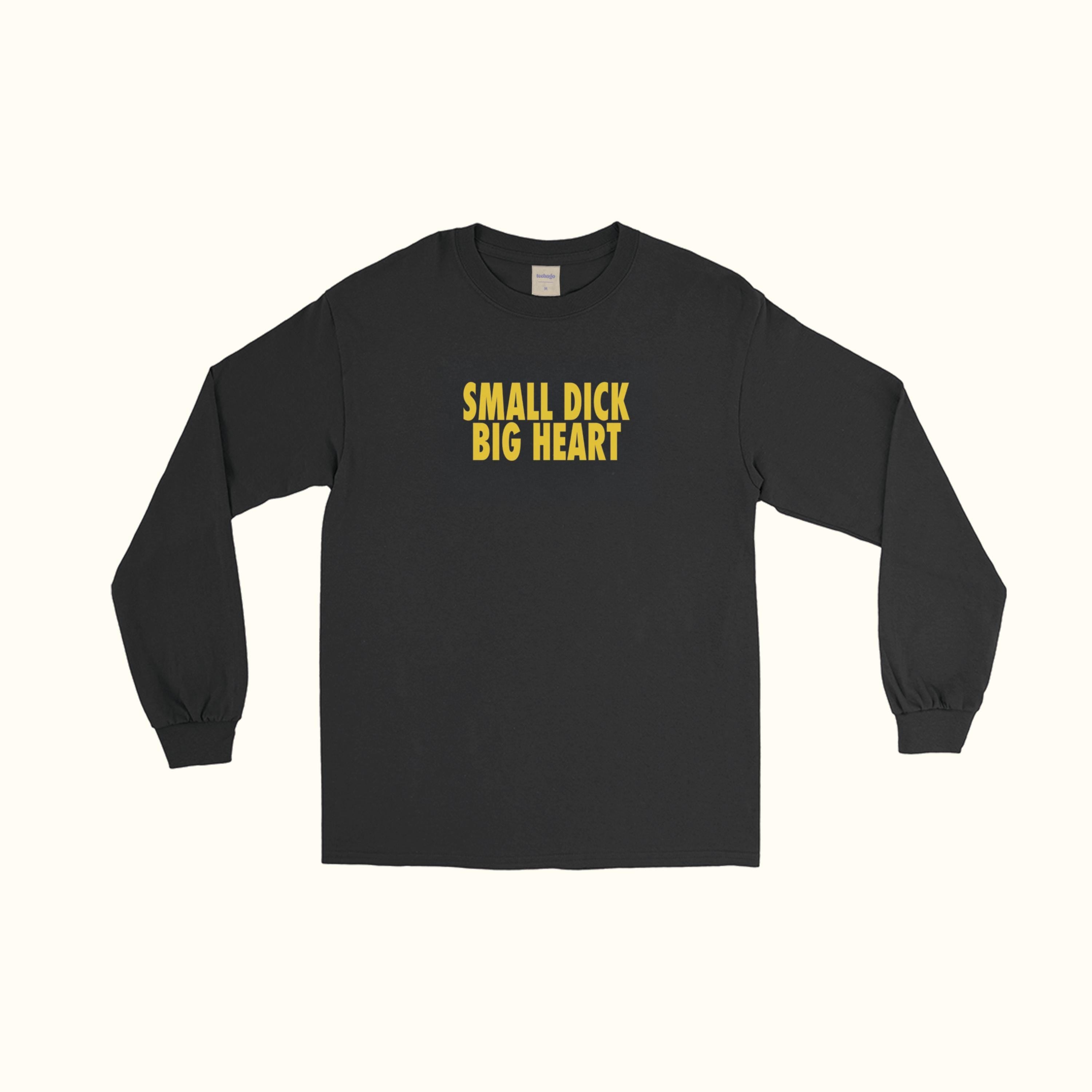 Small Dick Big Heart Long Sleeve T-Shirt