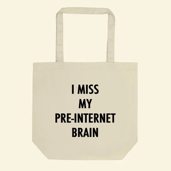 I Miss My Pre-Internet Brain Tote Bag