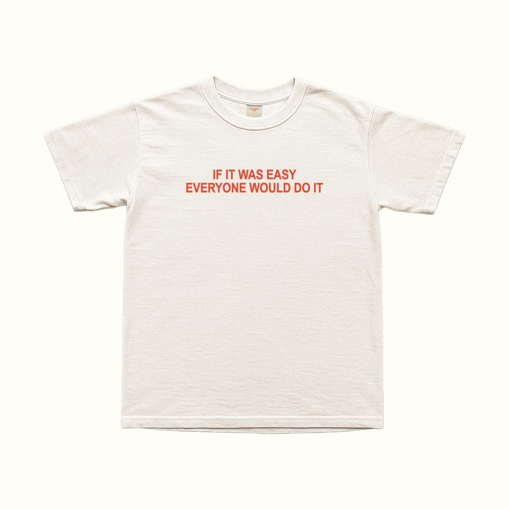 If It Was Easy Anyone Would Do It T-Shirt
