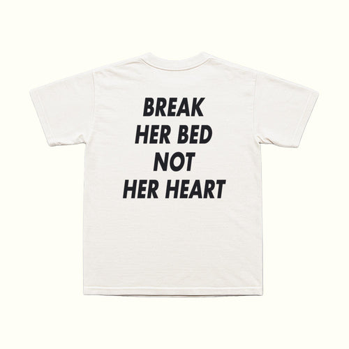 White T-shirt with text "BREAK HER BED NOT HER HEART" on front