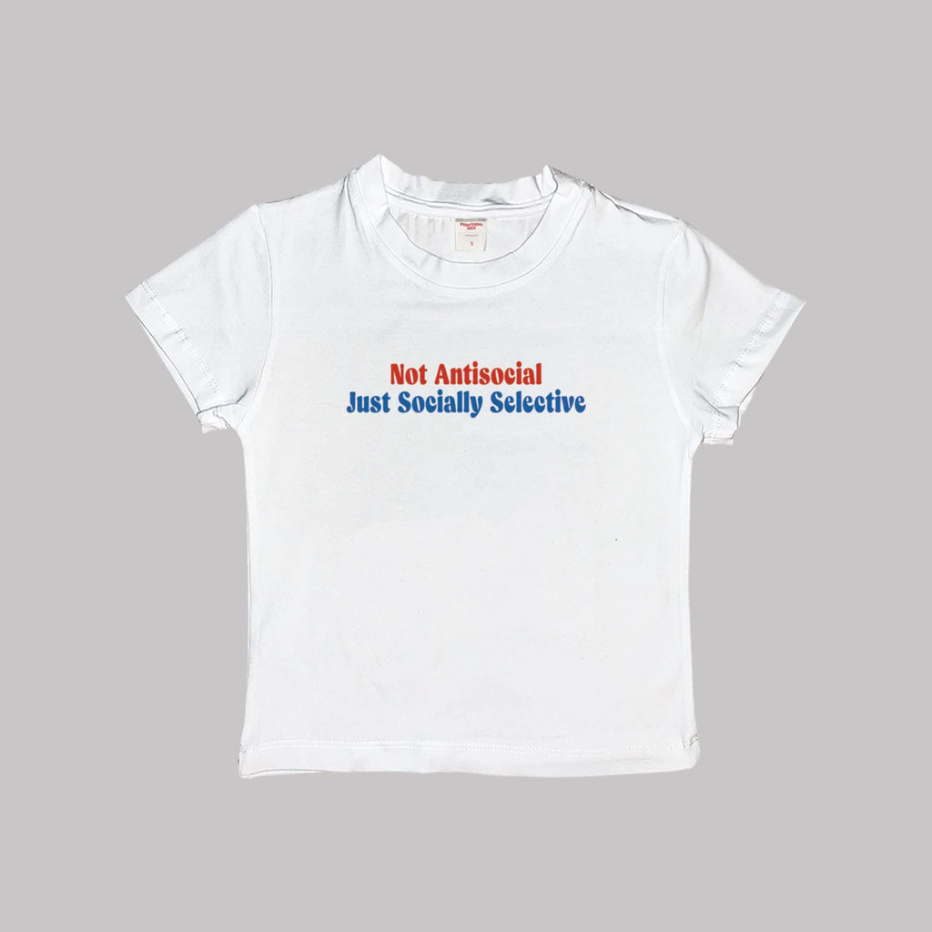 White short-sleeve baby tee, front graphic: 'Not Antisocial, Just Socially Selective'