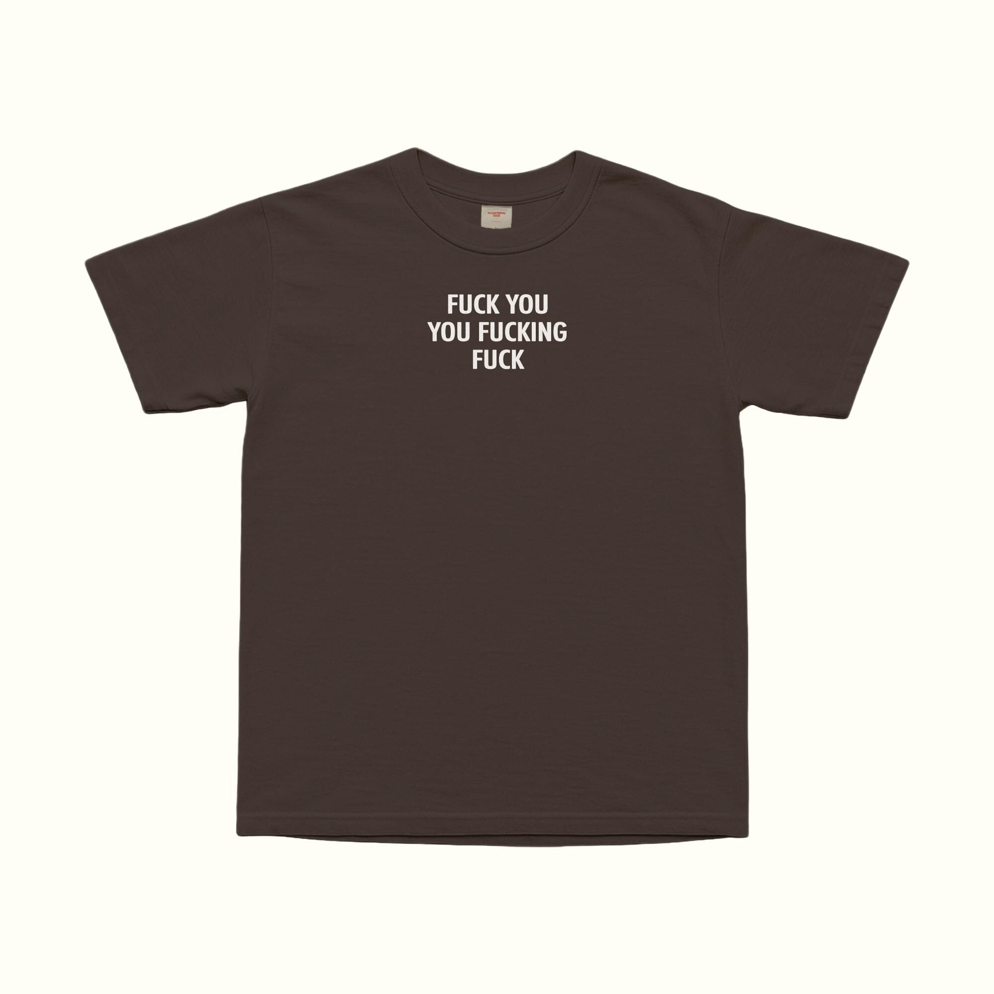 Fuck You Fucking Fuck T-Shirt
