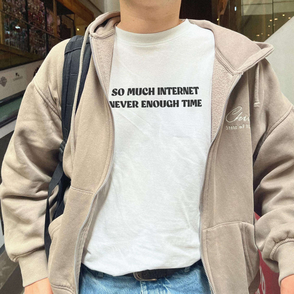 White T-shirt with bold black 'So Much Internet Never Enough Time' text graphic