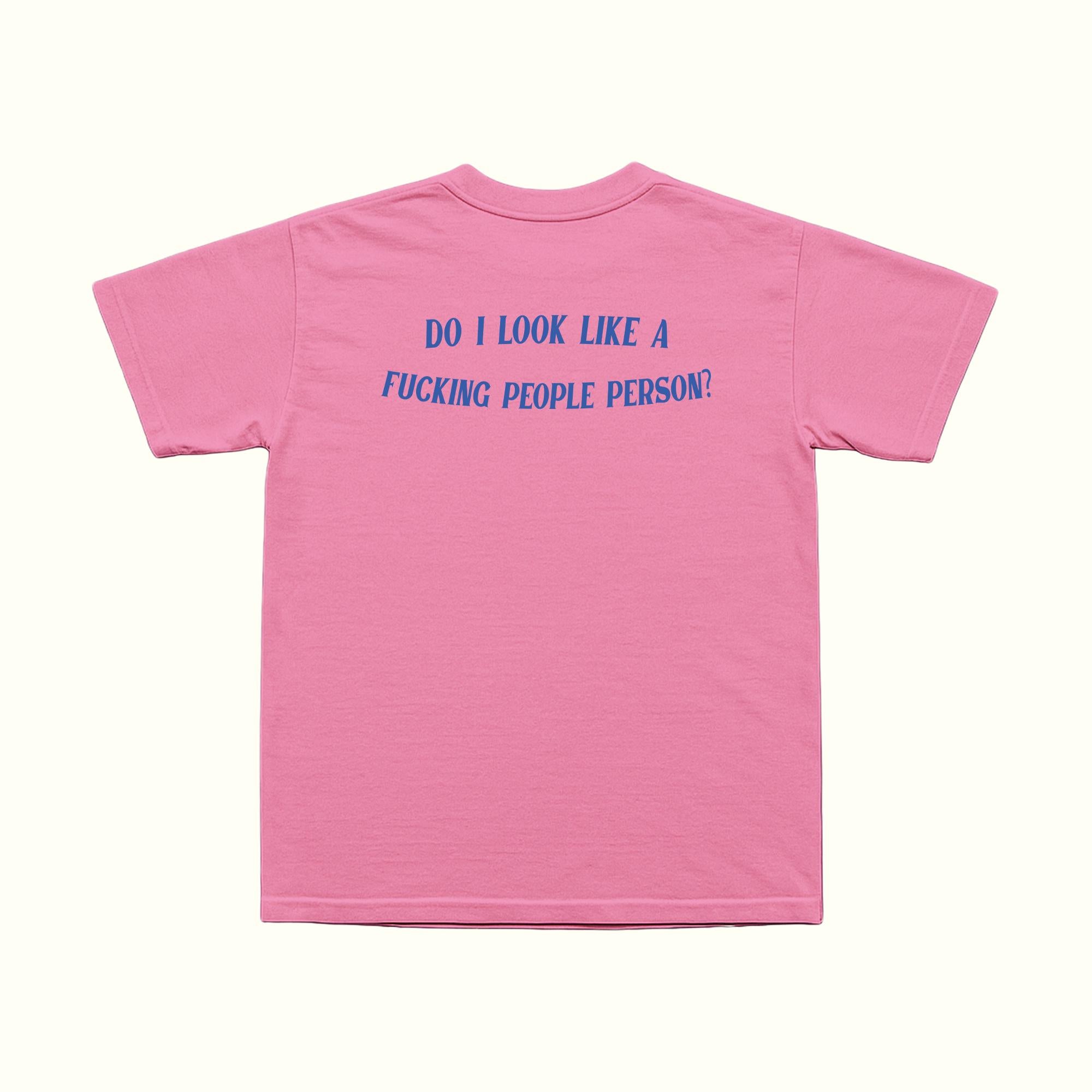 Do I Look Like A Fucking People Person T-Shirt