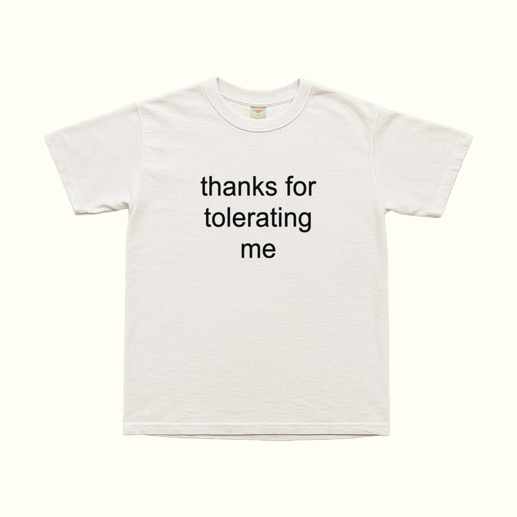 Thanks For Tolerating Me T-Shirt in White, front text graphic