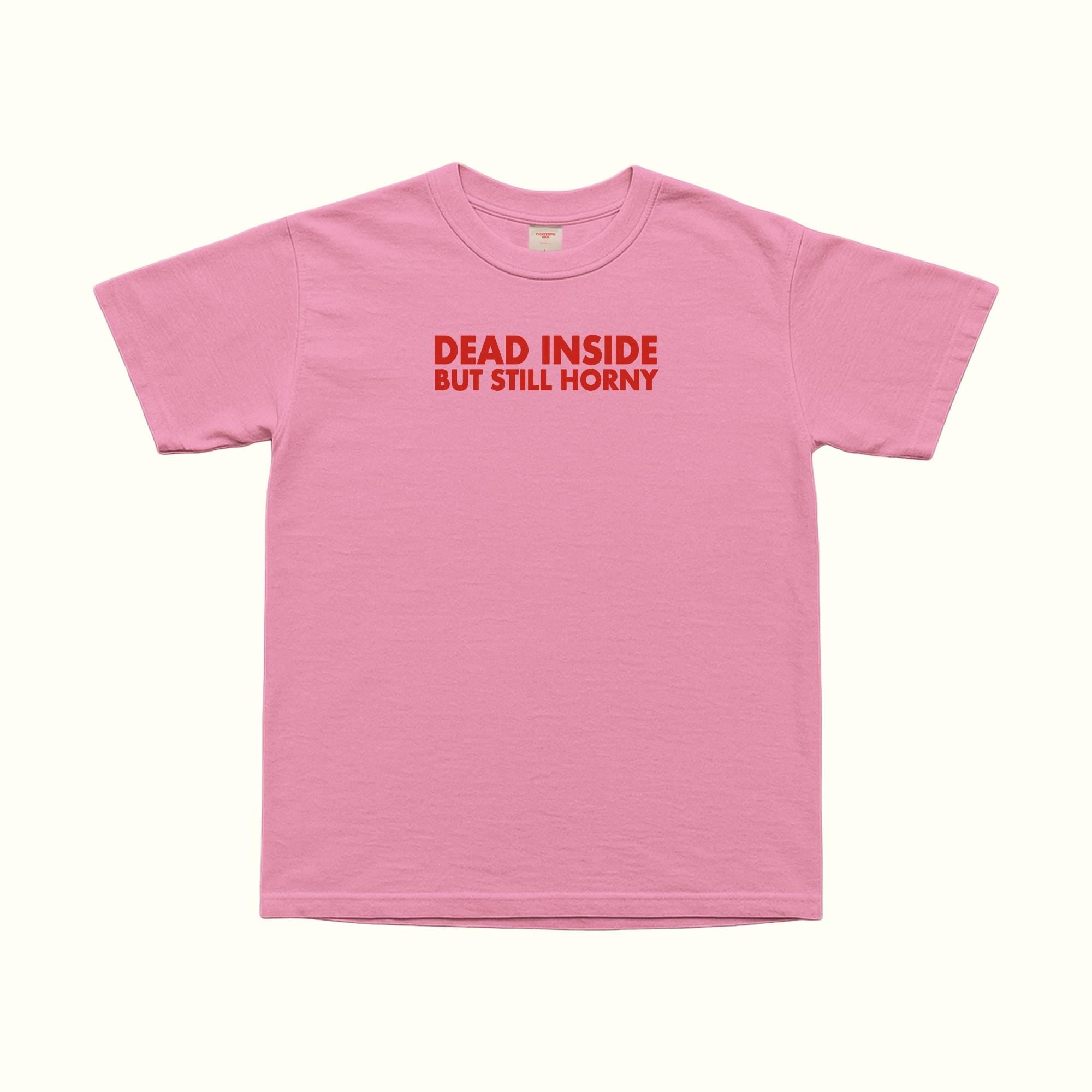 Dead Inside Still Horny T-Shirt