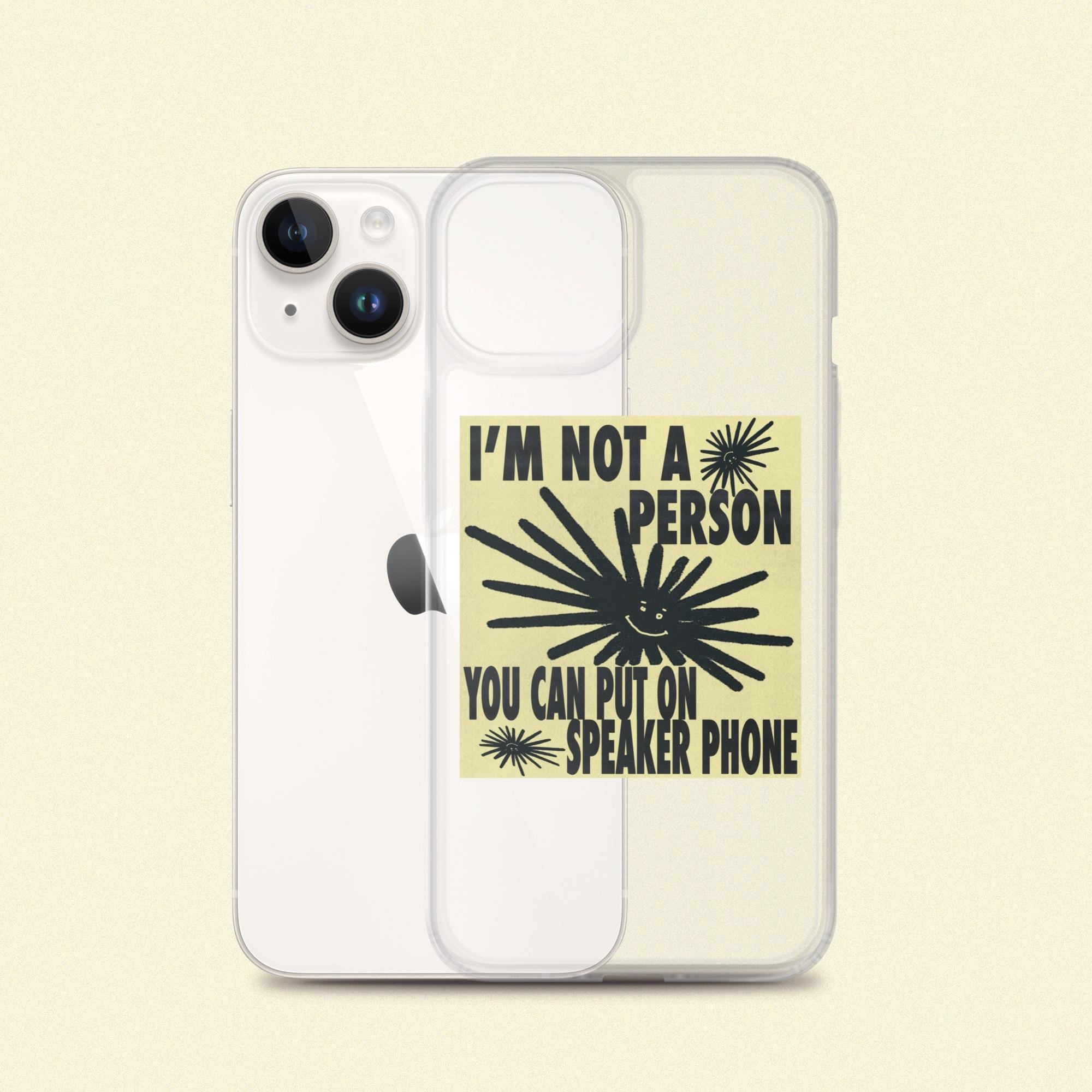 I'm Not A Person You Can Put On Speaker Phone iPhone Case