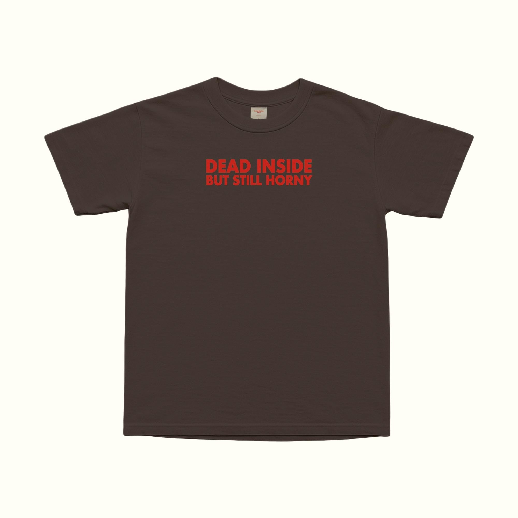 Dead Inside Still Horny T-Shirt