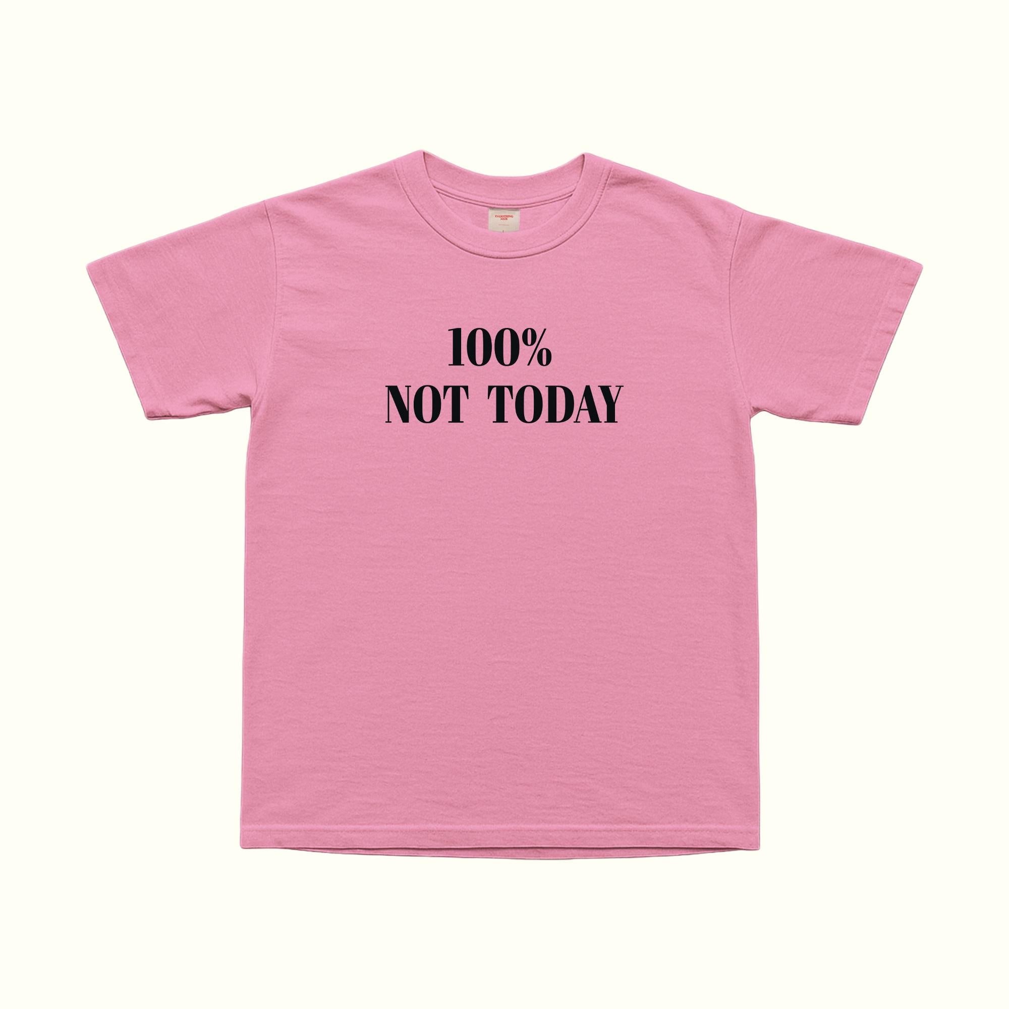 100% Not Today T-Shirt