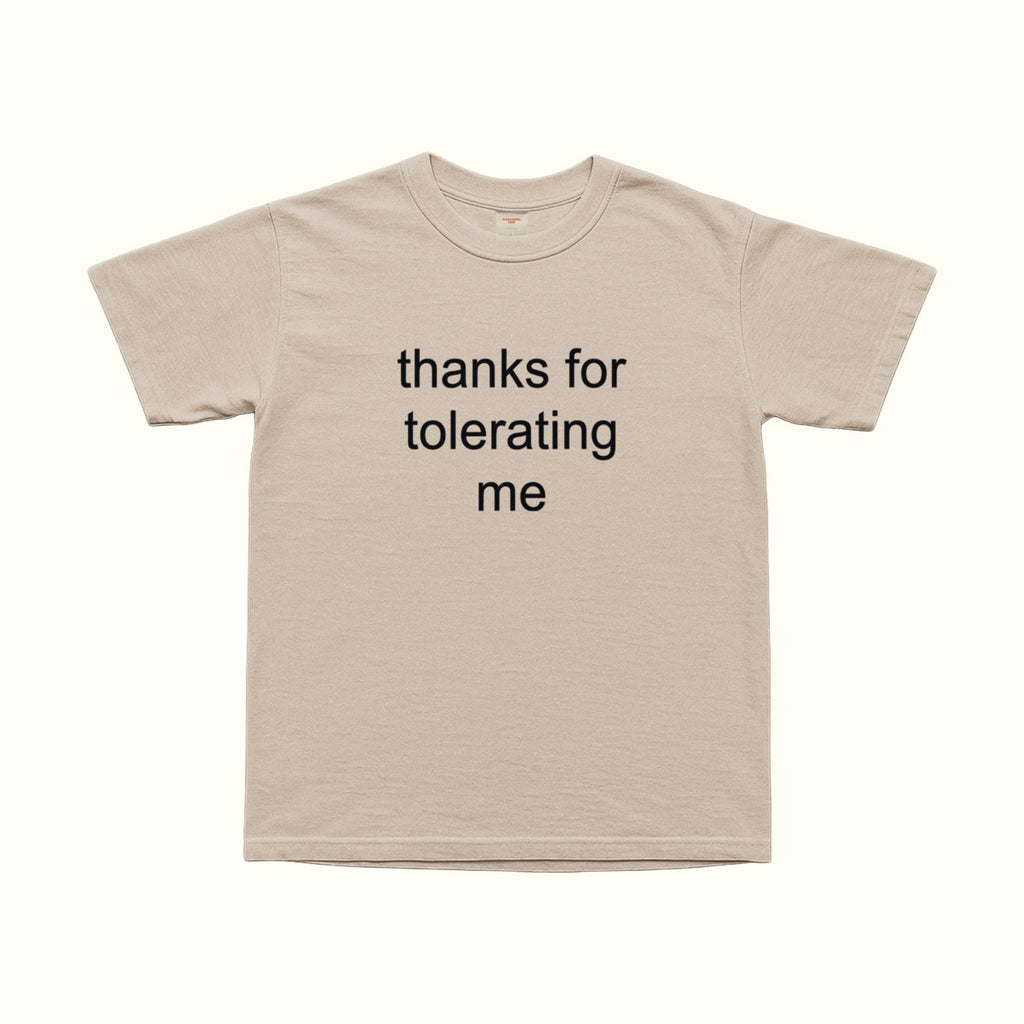 Thanks For Tolerating Me T-Shirt in Beige, front text graphic