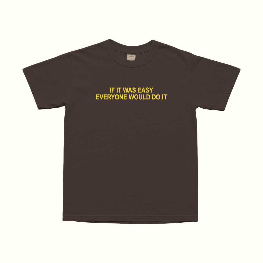 If It Was Easy Anyone Would Do It T-Shirt