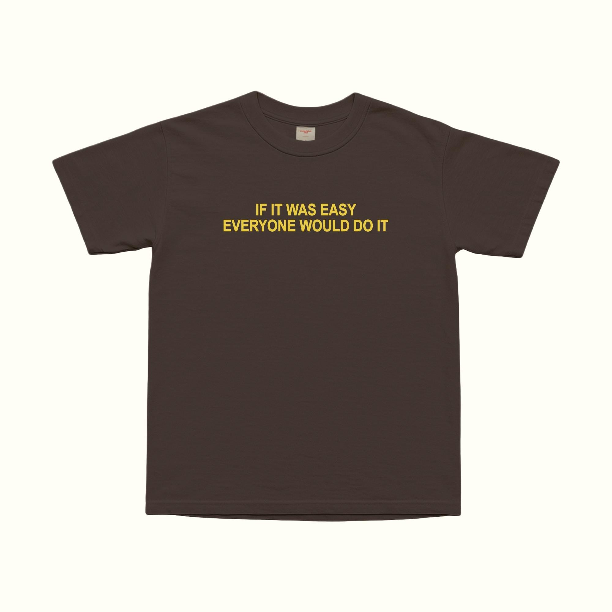 If It Was Easy Anyone Would Do It T-Shirt