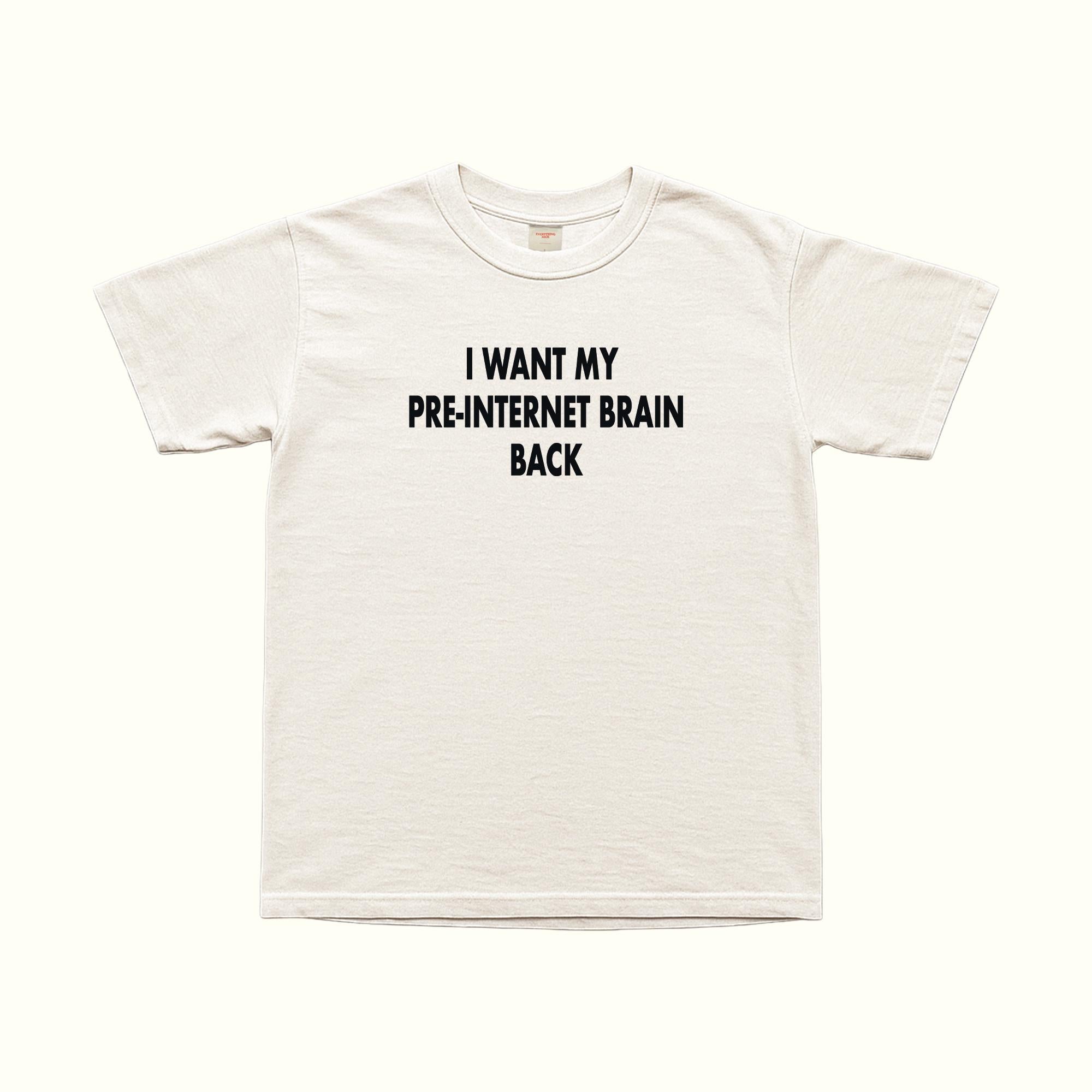 I Want My Pre Internet Brain Back T-Shirt