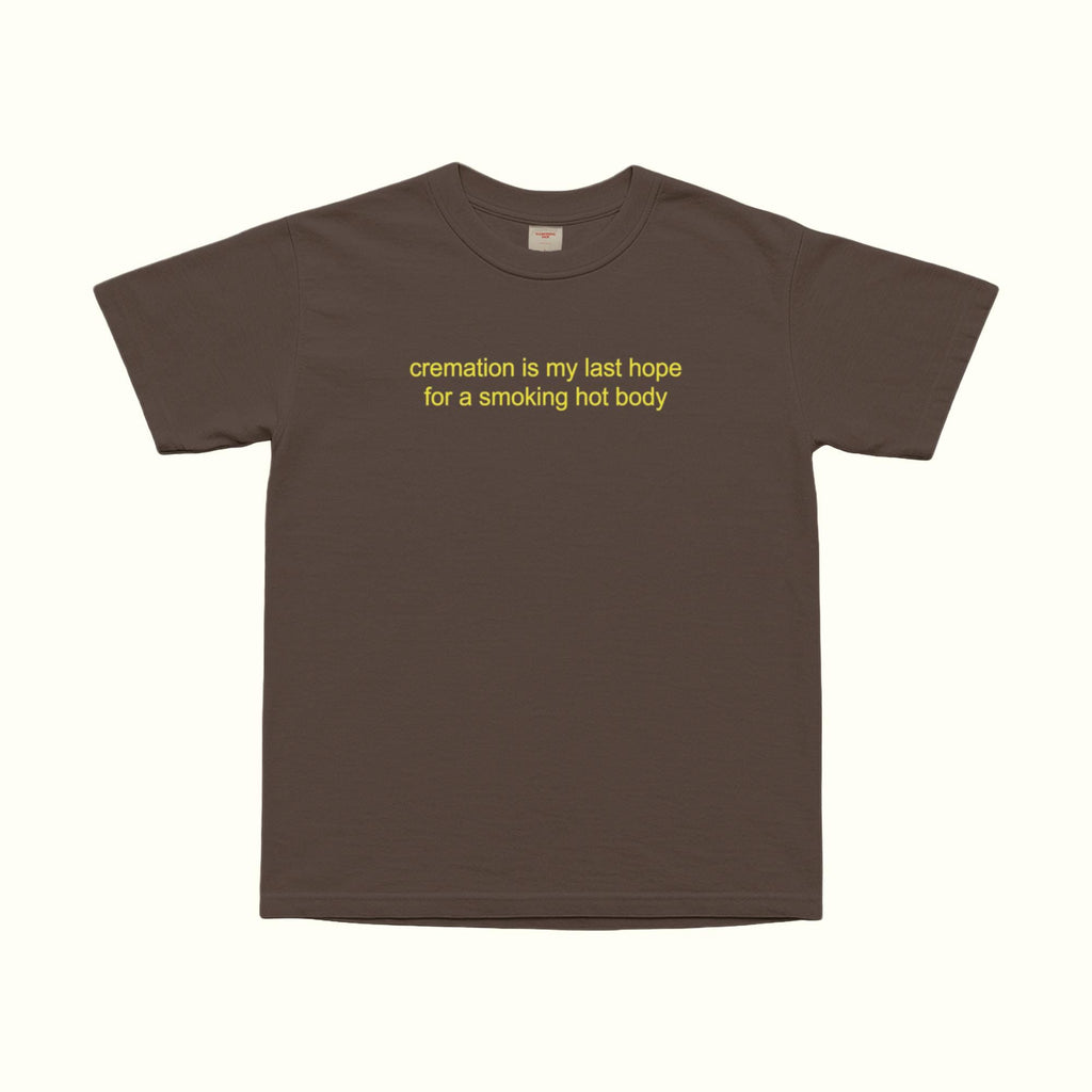 Dark chocolate unisex T-shirt with 'cremation is my last hope for a smoking hot body' print