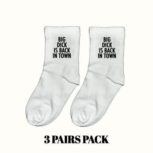 White crew socks with black slogan "BIG DICK IS BACK IN TOWN"